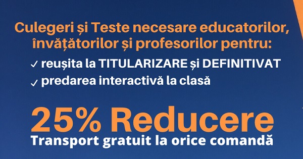 Titularizare Educatoare si Invatatoare. Iti oferim 25% Reducere la Culegeri de pregatire pentru reusita la examen
