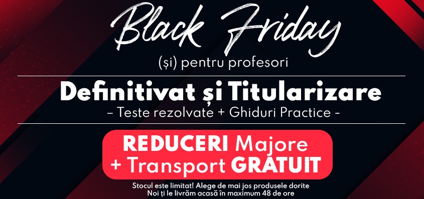 Black Friday 2021 pentru Profesori: Reduceri URIASE si Transport Gratuit la ghiduri pentru Titularizare si Definitivat! Atentie, stoc LIMITAT