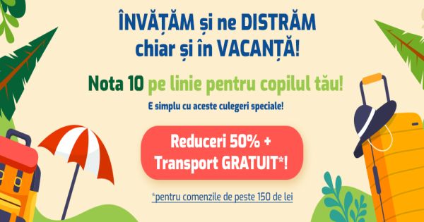 Ajuta-ti copilul sa descopere bucuria de a invata in vacanta de vara! Ai REDUCERI de 50% si Transport GRATUIT la comenzi de peste 150 de lei