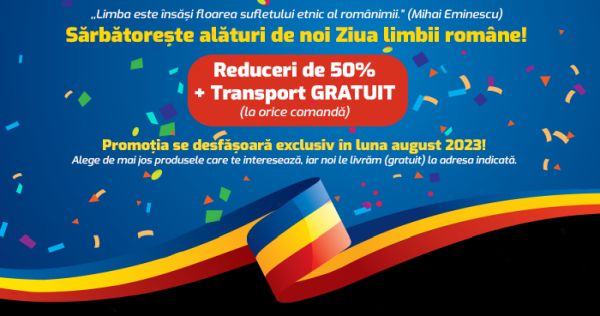 Sarbatorim Ziua Limbii Romane toata luna august! REDUCERI de 50% si transport GRATUIT la auxiliare scolare si carti scrise de autori romani