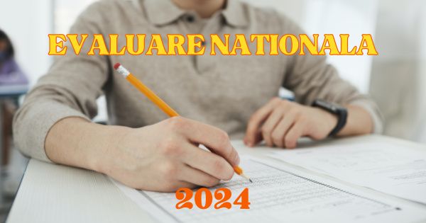 Evaluare Nationala 2024: calendar, programa si recomandari pentru rezolvarea subiectelor