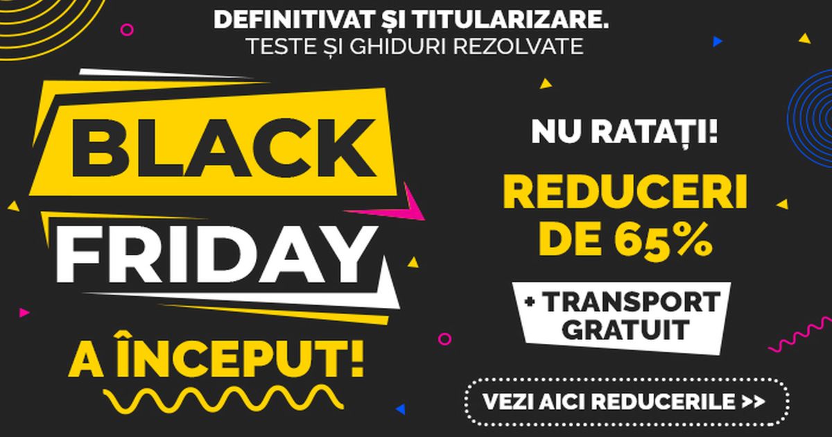 Black Friday 2023: am dat startul la REDUCERI! Preturi mai mici cu 65% si Transport Gratuit la Teste pentru Titularizare si Definitivat!