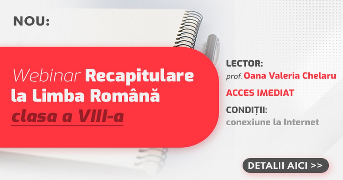 Webinar dedicat recapitularii la Limba romana, clasa a VIII-a: tehnici si strategii pentru rezultate excelente la Evaluarea Nationala