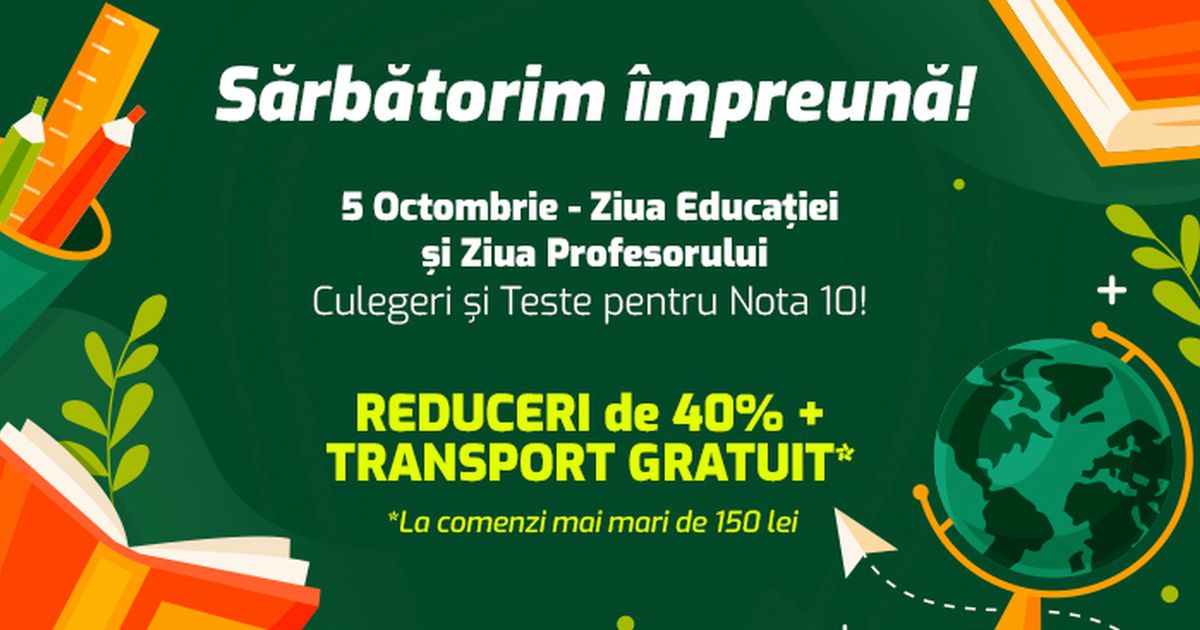5 octombrie - Ziua Educatiei: Sarbatorim impreuna cu REDUCERI generoase la culegeri si teste pentru elevi si profesori