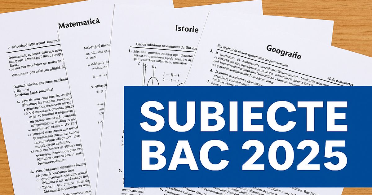 Subiecte BAC 2025 [pe discipline]: descarca subiectele si baremele pentru toate probele scrise